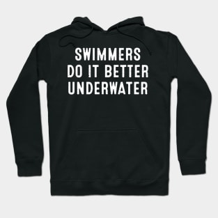 Swimmers Do It Better, Underwater Hoodie